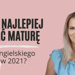 Jak zdać maturę z angielskiego - sprawdzone strategie i porady