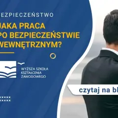 Bezpieczeństwo wewnętrzne praca po studiach – jakie masz możliwości?
