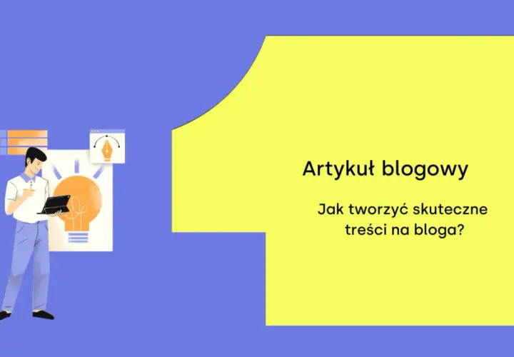 Artykuł blogowy: Jak tworzyć skuteczne treści na bloga? Ilustracja przedstawia mężczyznę pracującego nad pomysłem na wpis.