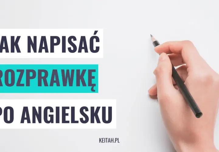 Dłoń trzymająca ołówek nad tekstem "Jak napisać rozprawkę po angielsku".