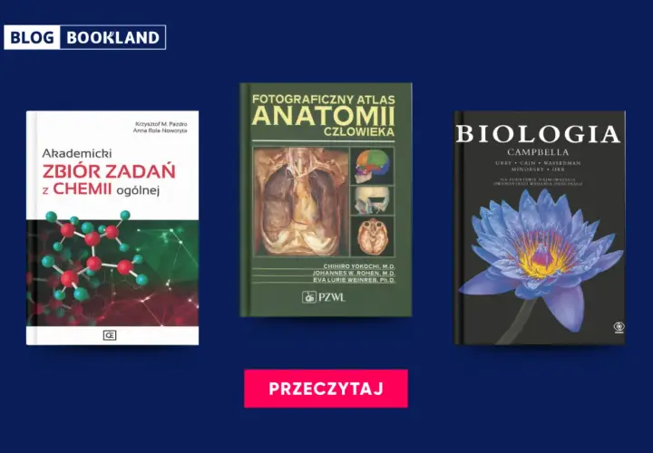 Książki "Akademicki zbiór zadań z chemii ogólnej", "Fotograficzny atlas anatomii człowieka" i "Biologia Campbella" mogą pomóc w wyborze, jakie studia po biol-chemie wybrać.