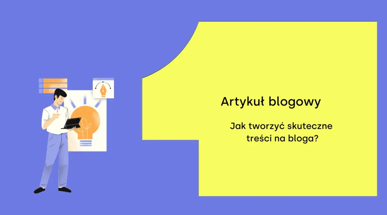 Artykuł blogowy: Jak tworzyć skuteczne treści na bloga? Ilustracja przedstawia mężczyznę pracującego nad pomysłem na wpis.